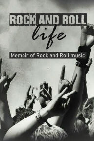 Title: Rock And Roll Life: Memoir Of Rock And Roll Music:, Author: Allan Bocanegra