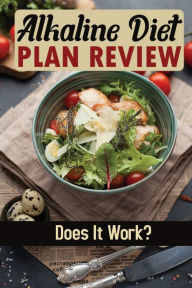 Title: Alkaline Diet Plan Review: Does It Work?:, Author: King Bel