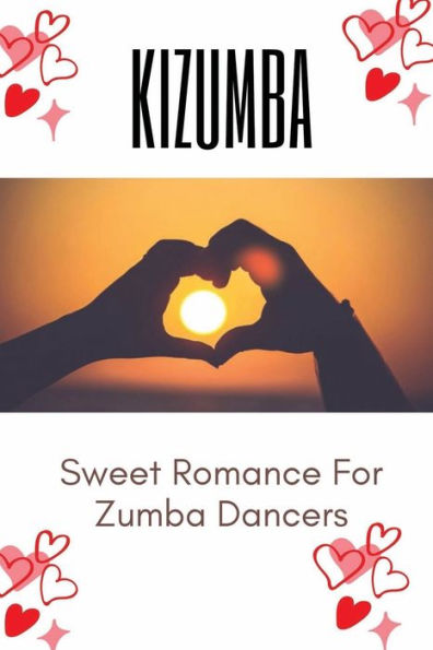 Kizumba: Sweet Romance For Zumba Dancers: