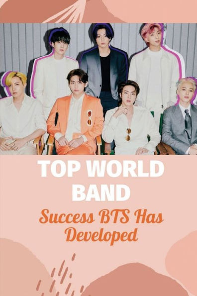 Top World Band: Success BTS Has Developed: