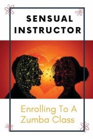 Title: Sensual Instructor: Enrolling To A Zumba Class:, Author: Micaela Prospal