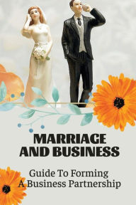 Title: Marriage And Business: Guide To Forming A Business Partnership:, Author: Margie Stockman