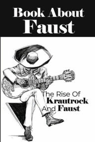 Title: Book About Faust: The Rise Of Krautrock And Faust:, Author: Danilo Mcgrapth