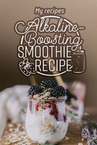 Title: Alkaline-Boosting Smoothie Recipe: My recipes:, Author: Barry Amoako