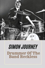 Title: Simon Journey: Drummer Of The Band Reckless:, Author: Loriann Enderlin