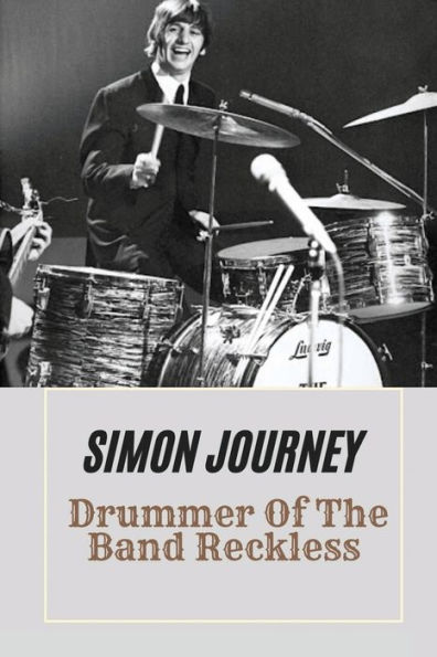 Simon Journey: Drummer Of The Band Reckless: