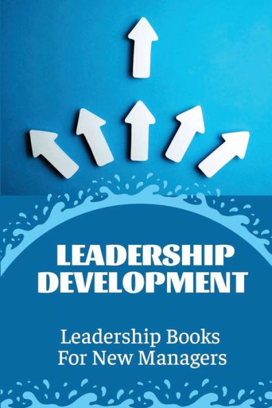 Leadership Development: Leadership Books For New Managers:
