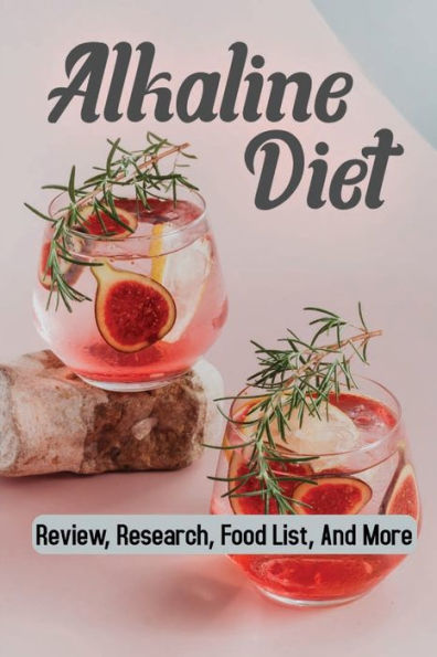 Alkaline Diet: Review, Research, Food List, And More: