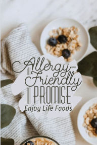 Title: Allergy-Friendly Promise: Enjoy Life Foods:, Author: Jason Haman