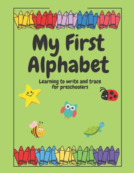 My First Alphabet: Learning to write and trace for preschoolers
