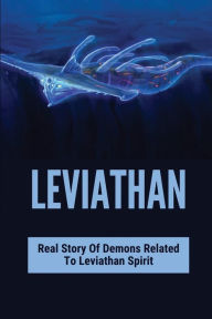 Title: Leviathan: Real Story Of Demons Related To Leviathan Spirit:, Author: Libby Dorin