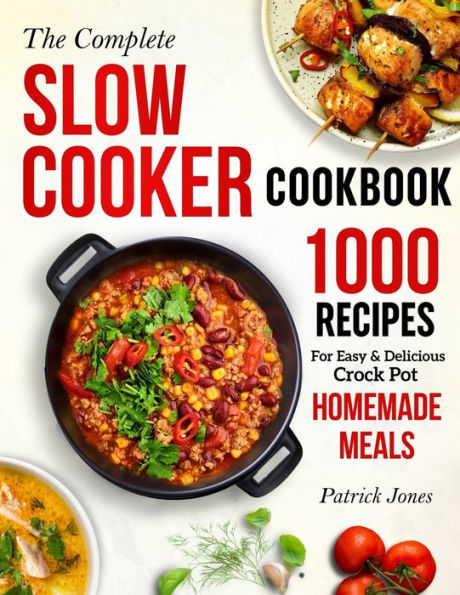 The Complete Slow Cooker Cookbook: 1000 Recipes For Easy & Delicious ...