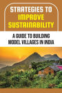 Strategies To Improve Sustainability: A Guide To Building Model Villages In India: