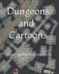 Title: Dungeons & Cartoons: Coloring Book by M Stephen Joy, Author: M Stephen Joy