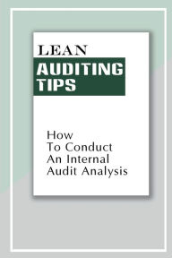 Title: Lean Auditing Tips: How To Conduct An Internal Audit Analysis:, Author: Fae Connet