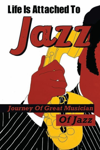 Life Is Attached To Jazz: Journey Of Great Musician Of Jazz: