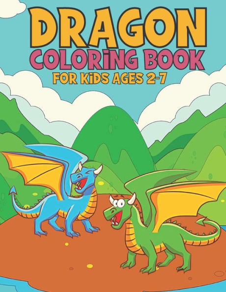 Dragon Coloring Book For Kids Ages 2-7: This Awesome coloring book gift for kids