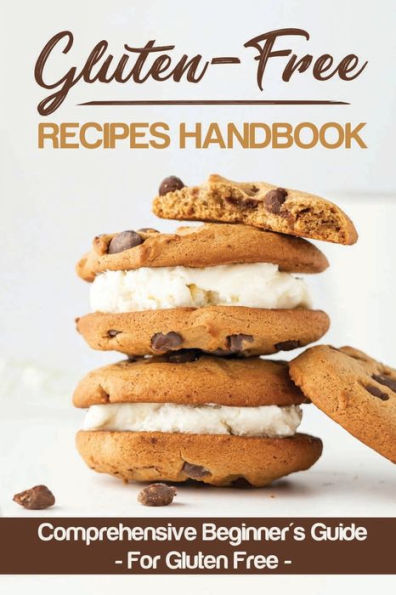 Gluten-Free Recipes Handbook: Comprehensive Beginner's Guide For Gluten Free: