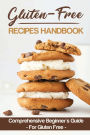 Gluten-Free Recipes Handbook: Comprehensive Beginner's Guide For Gluten Free: