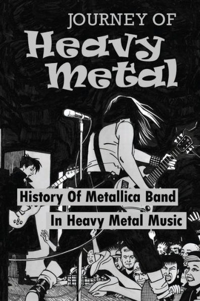 Journey Of Heavy Metal: History Of Metallica Band In Heavy Metal Music: