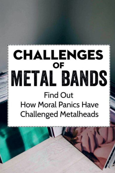 Challenges Of Metal Bands: Find Out How Moral Panics Have Challenged Metalheads: