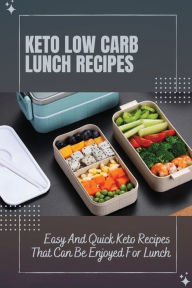 Title: Keto Low Carb Lunch Recipes: Easy And Quick Keto Recipes That Can Be Enjoyed For Lunch:, Author: Seymour Montas
