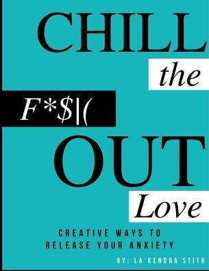 Chill the F*$( Out Love