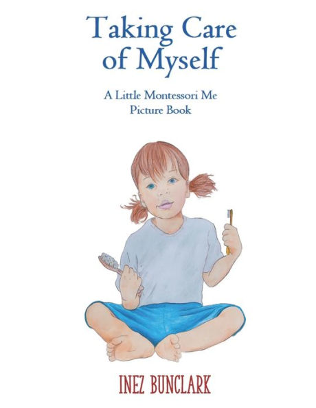 Taking Care of Myself: A Little Montessori Me Picture Book