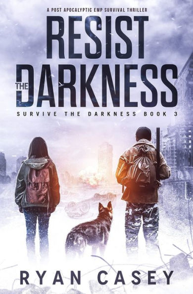 Resist the Darkness: A Post Apocalyptic EMP Survival Thriller