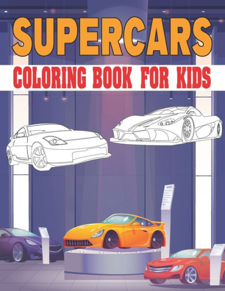 Supercars Coloring Book For Kids: Collection of 50+ Amazing Supercars Coloring Pages