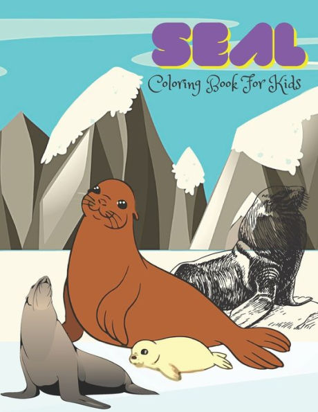 Seal Coloring Book For Kids: An kids Coloring Book for Seal Lovers (Coloring Books for kids)