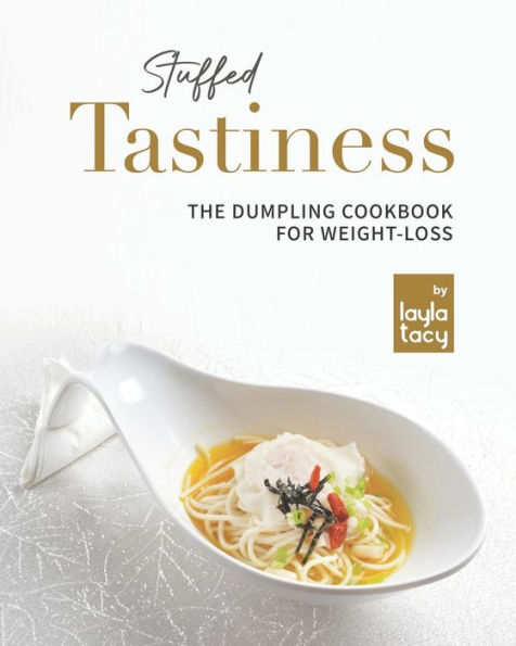 Stuffed Tastiness: The Dumpling Cookbook for Weight-loss