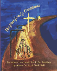 Title: The first family Christmas: An interactive music book for families, Author: Tuuli Bell