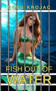 Title: Fish Out Of Water, Author: Greg Krojac