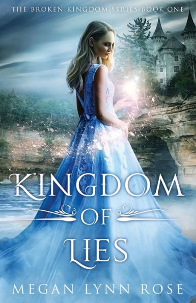 Kingdom of Lies: A YA Romance Fantasy Love Triangle (The Broken Kingdom Series Book 1)