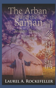 Title: The Arban and the Saman: Student-Teacher Edition, Author: Laurel A. Rockefeller