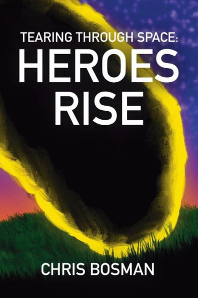 Heroes Rise (Tearing Through Space Book 1)