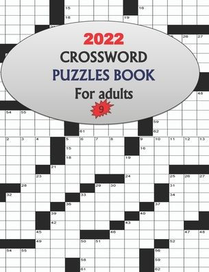 2022 Crossword Puzzles Book For Adults 9: Large-print, Medium-level Puzzles Awesome Crossword Book For Puzzle Lovers Of 2022 Adults, Seniors, Men And Women With Solutions.