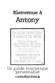 Title: Bienvenue ï¿½ Antony: Un guide touristique personnalisï¿½, Author: Bookaful Press