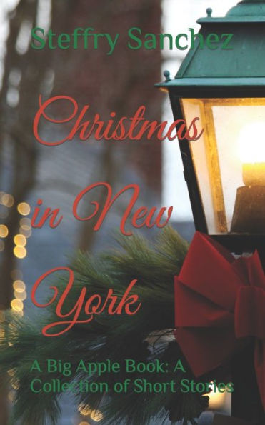 Christmas in New York: A Big Apple Book: A Collection of Short Stories