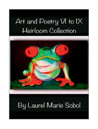 Title: Art and Poetry VII to IX Heirloom Collection: Art of a Lifetime, Author: Laurel Sobol