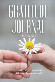 Title: Gratitude journal for woman: A personal growth journal for a happier life. Practice gratitude with positive affirmations and inspiring quotes., Author: Create Publication