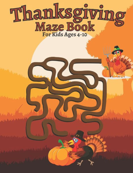 Thanksgiving Maze Book For Kids Ages 4-10