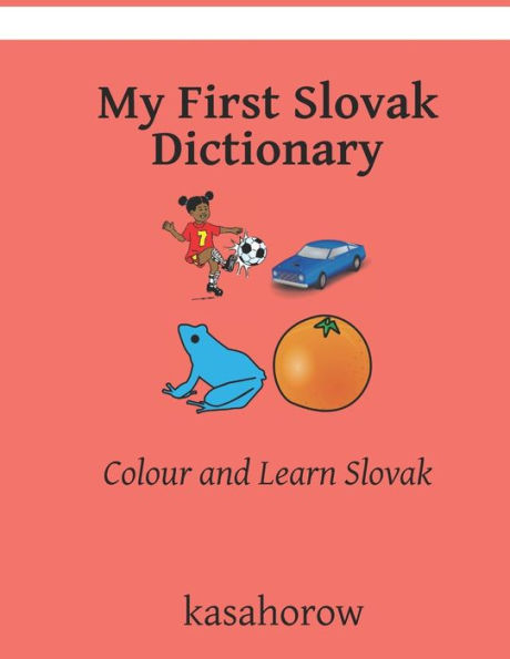 My First Slovak Dictionary: Colour and Learn Slovak