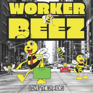 Title: Worker Beez Love Their Jobs: A Children's Rhyming Storybook For Kids Learning The Alphabet, Author: Square Root of Squid Publishing