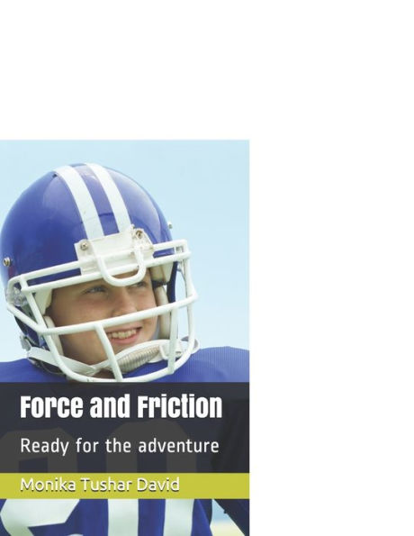 Force and Friction: Ready for the adventure