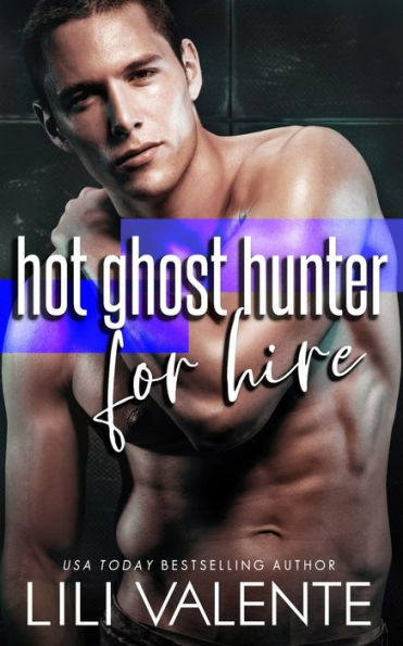 Hot Ghost Hunter For Hire: A Spinoff Standalone Second Chance Romance