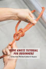 Rope Knots Tutorial For Beginners: Tie Basic Knots With Detail Guideline For Beginners