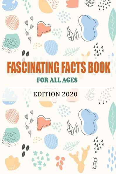 Fascinating Facts Book For All Ages: Edition 2020: