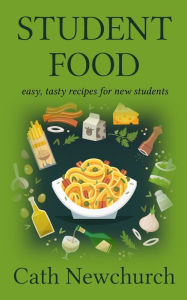 Title: Student Food, Author: Cath Newchurch